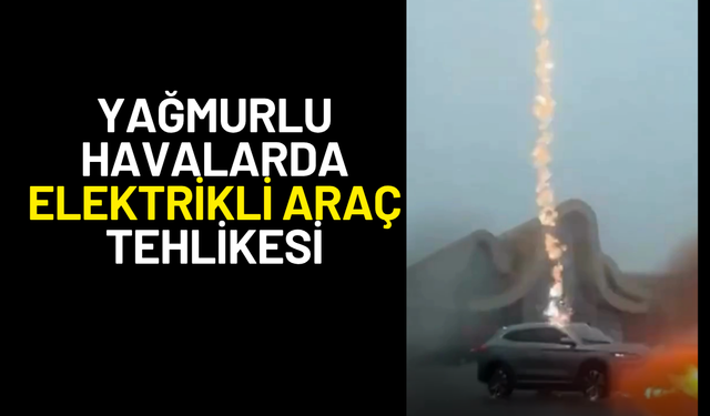 Yağmurlu Havalarda Elektrikli Araç Tehlikesi