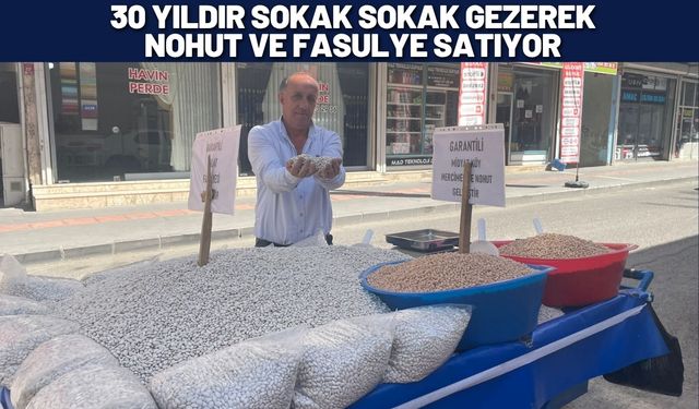 30 Yıldır Sokak Sokak Gezerek Nohut ve Fasulye Satıyor