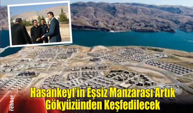 Hasankeyf'in Eşsiz Manzarası Artık Gökyüzünden Keşfedilecek