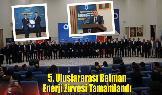 5. Uluslararası Batman Enerji Zirvesi Tamamlandı