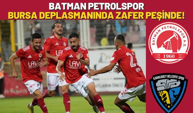 Batman Petrolspor, Bursa Deplasmanında Zafer Peşinde