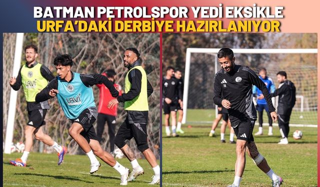 Batman Petrolspor Yedi Eksikle Urfa’daki Derbiye Hazırlanıyor