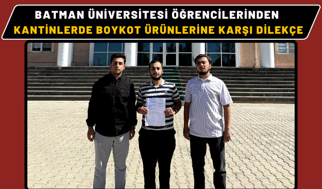 Batman Üniversitesi Öğrencilerinden Kantinlerde Boykot Ürünlerine Karşı Dilekçe