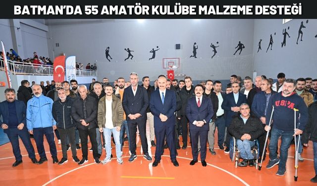 Batman’da 55 Amatör Kulübe Malzeme Desteği