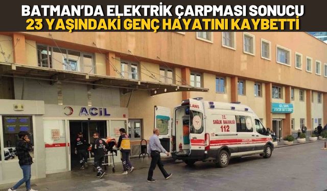 Batman’da Elektrik Çarpması Sonucu 23 Yaşındaki Genç Hayatını Kaybetti