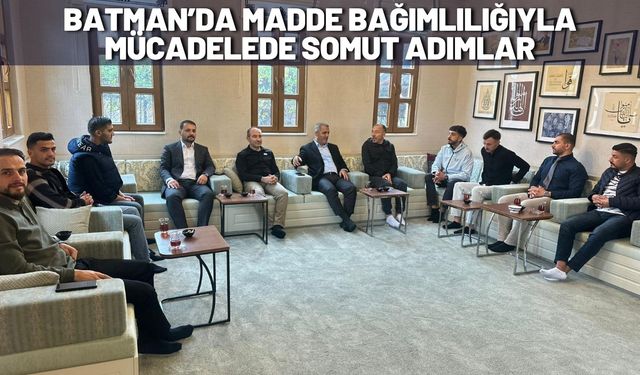 Batman’da Madde Bağımlılığıyla Mücadelede Somut Adımlar