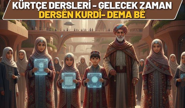 Kürtçe Dersleri Gelecek Zaman - Dersên Kurdî Dema Bê