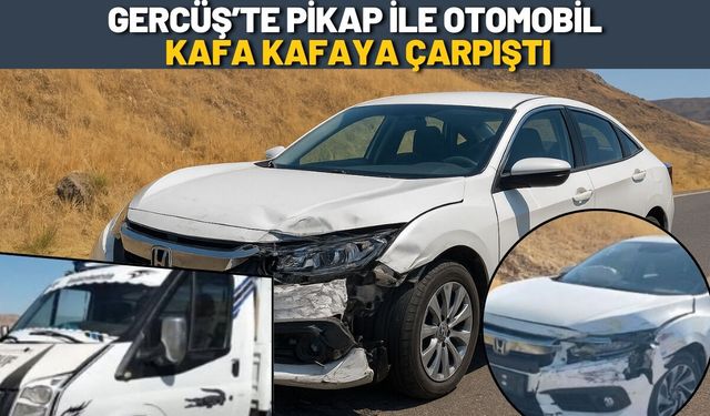 Gercüş’te Pikap ile Otomobil Kafa Kafaya Çarpıştı