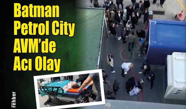 Batman Petrol City AVM’de Acı Olay: 15 Yaşındaki Genç Kız İntihar Girişiminde Bulundu