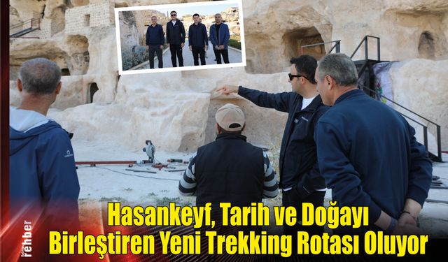 Hasankeyf, Tarih ve Doğayı Birleştiren Yeni Trekking Rotası Oluyor
