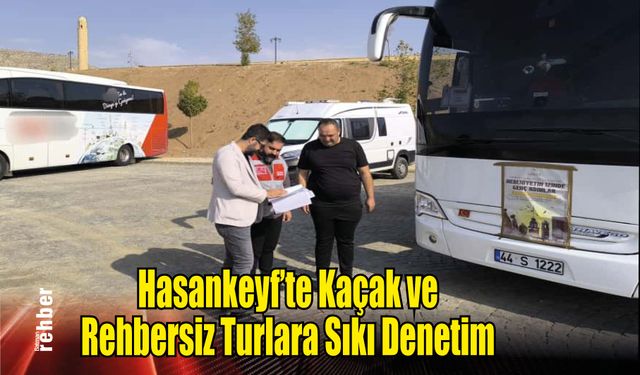 Hasankeyf’te Kaçak ve Rehbersiz Turlara Denetim