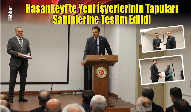 Hasankeyf’te Yeni İşyerlerinin Tapuları Sahiplerine Teslim Edildi
