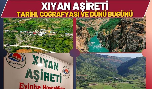 Xiyan (Hiyan) Aşireti – Tarihi, Coğrafyası ve Dünü Bugünü