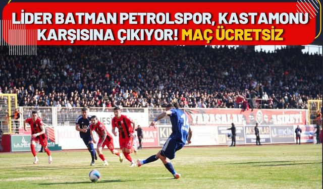 Lider Batman Petrolspor, Kastamonu Karşısına Çıkıyor! Maç Ücretsiz