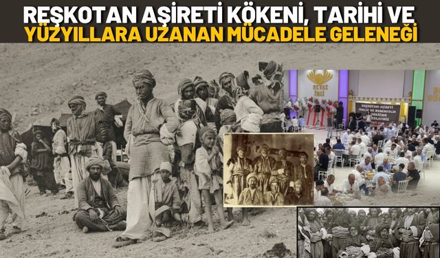 Reşkotan Aşireti Kökeni, Tarihi ve Yüzyıllara Uzanan Mücadele Geleneği