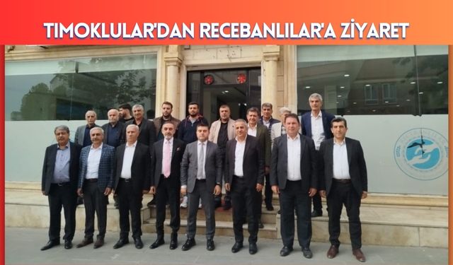 Tımoklular'dan Recebanlılar'a ziyaret