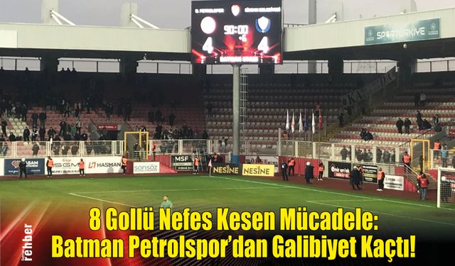 8 Gollü Nefes Kesen Mücadele: Batman Petrolspor'dan Galibiyet Kaçtı!
