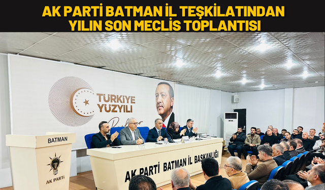 AK Parti Batman İl Teşkilatından Yılın Son Meclis Toplantısı