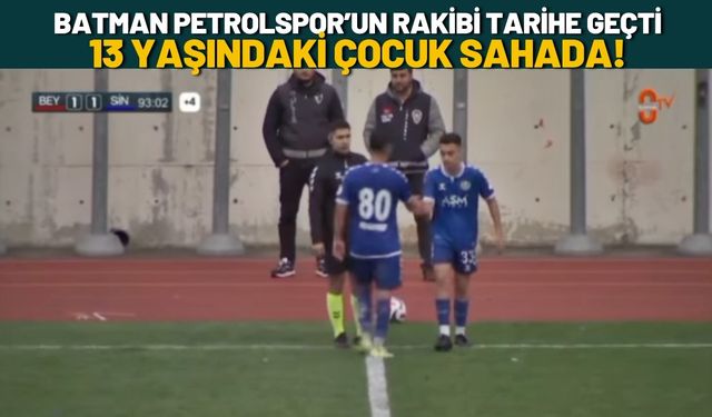 Batman Petrolspor’un Rakibi Tarihe Geçti: 13 Yaşındaki Çocuk Sahada!