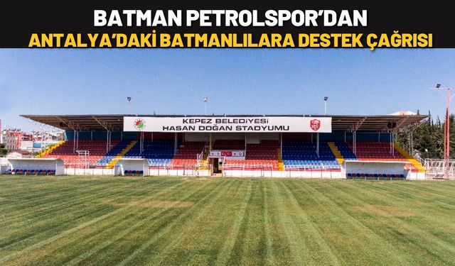 Batman Petrolspor’dan Antalya’daki Batmanlılara Destek Çağrısı