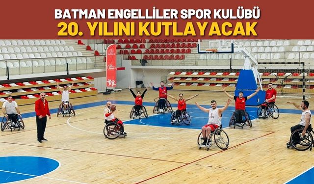 Batman Engelliler Spor Kulübü 20. Yılını Kutlayacak