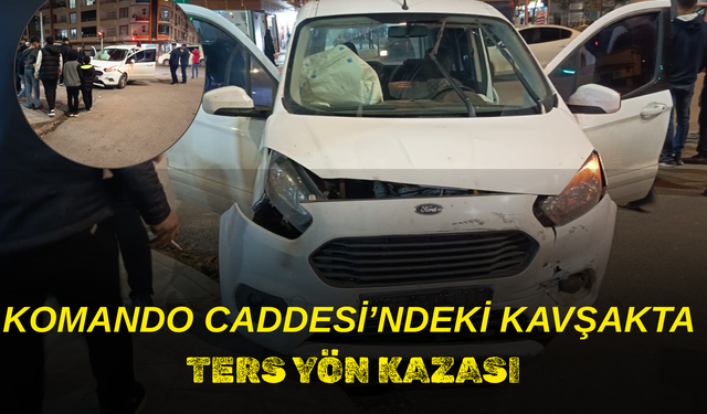 Komando Caddesi’ndeki Kavşakta Ters Yön Kazası