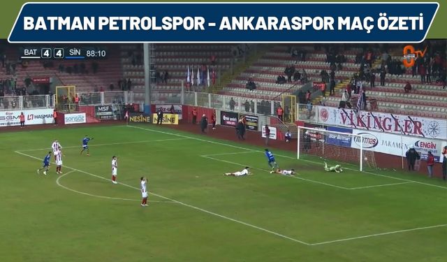 Batman Petrolspor - Ankaraspor Maç Özeti