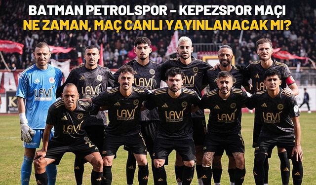 Batman Petrolspor – Kepezspor Maçı Ne Zaman, Maç Canlı Yayınlanacak mı?