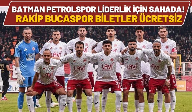 Batman Petrolspor Liderlik İçin Sahada! Rakip Bucaspor Biletler Ücretsiz