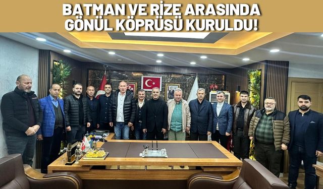 Batman ve Rize Arasında Gönül Köprüsü Kuruldu!