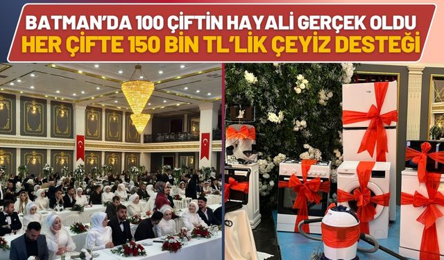 Batman’da 100 Çiftin Hayali Gerçek Oldu: Her Çifte 150 Bin TL’lik Çeyiz Desteği