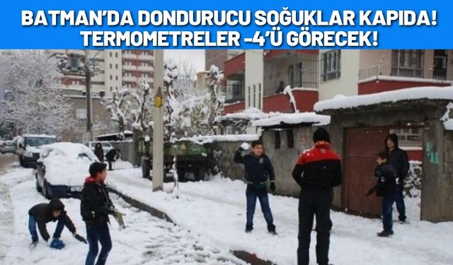 Batman’da Dondurucu Soğuklar Kapıda! Termometreler -4’ü Görecek!