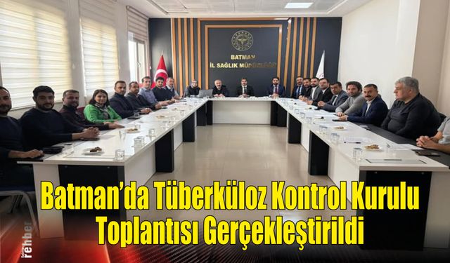 Batman’da Tüberküloz Kontrol Kurulu Toplantısı Gerçekleştirildi