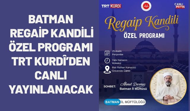Batman Regaip Kandili Özel Programı TRT Kurdî’den Canlı Yayınlanacak