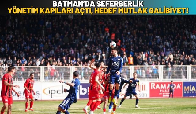 Batman’da Seferberlik: Yönetim Kapıları Açtı, Hedef Mutlak Galibiyet!