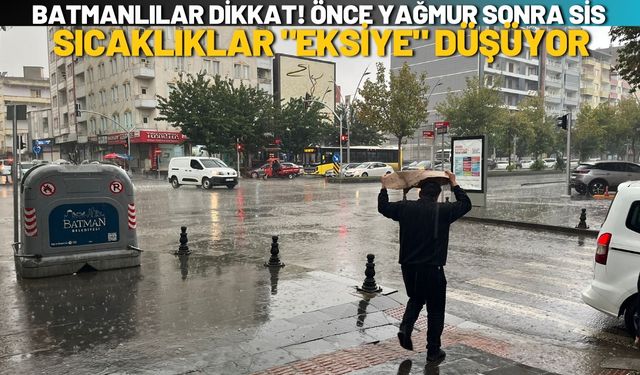 Batmanlılar Dikkat! Önce Yağmur Sonra Sis: Sıcaklıklar "Eksiye" Düşüyor