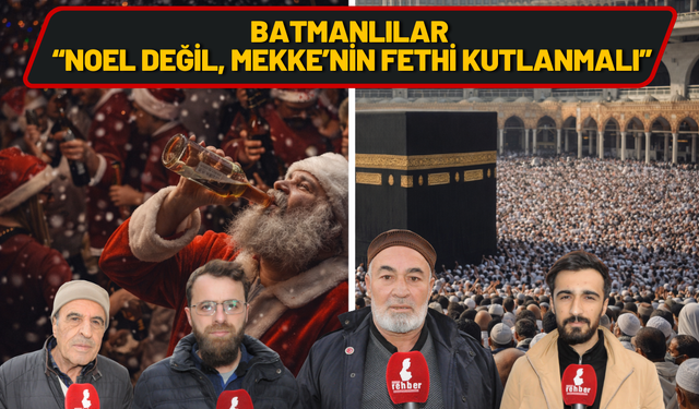 Batmanlılar: “Noel Değil, Mekke’nin Fethi Kutlanmalı”