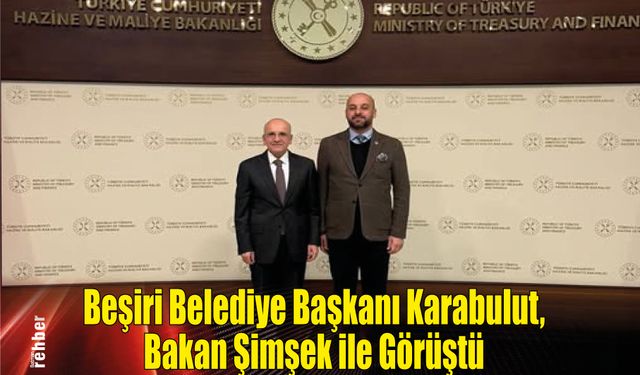 Beşiri Belediye Başkanı Karabulut, Bakan Şimşek ile Görüştü: Projeler İçin Destek İstedi