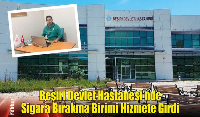 Beşiri Devlet Hastanesi’nde Sigara Bırakma Birimi Hizmete Girdi