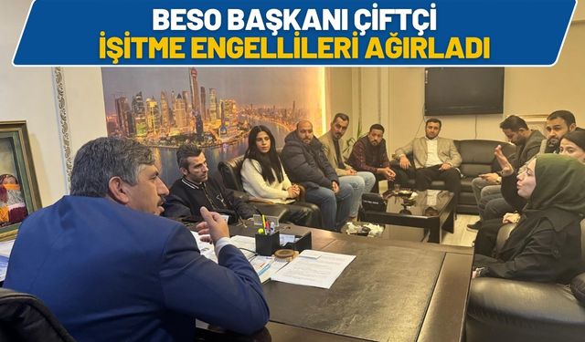 BESO Başkanı Çiftçi, İşitme Engellileri Ağırladı