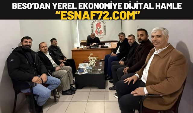 BESO’dan Yerel Ekonomiye Dijital Hamle “Esnaf72.com”
