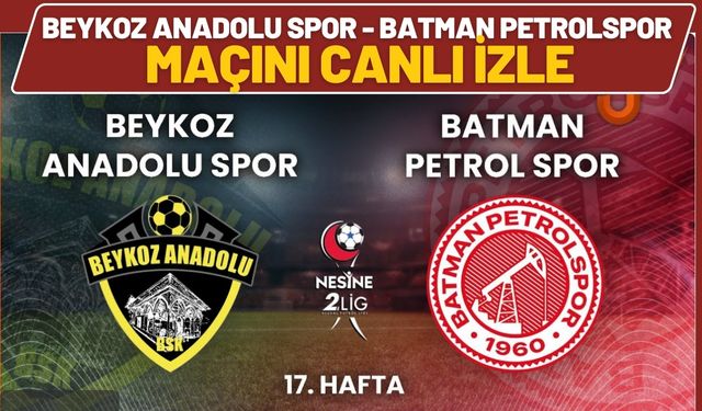 Beykoz Anadolu Spor - Batman Petrolspor Maçını Canlı İzle