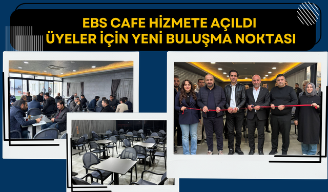EBS CAFE Hizmete Açıldı: Üyeler İçin Yeni Buluşma Noktası