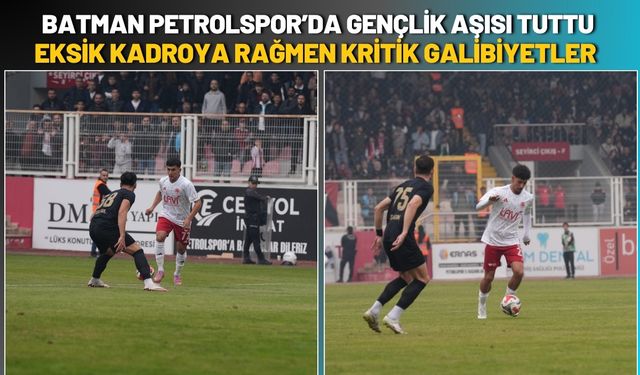 Batman Petrolspor’da Gençlik Aşısı Tuttu: Eksik Kadroya Rağmen Kritik Galibiyetler