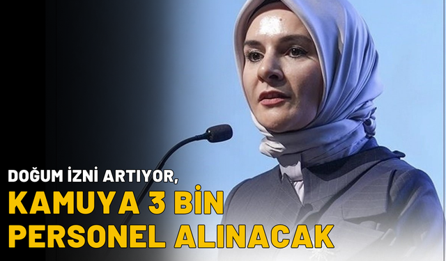 Göktaş’tan Ailelere Müjde: Doğum İzni Artıyor, Kamuya 3 Bin Personel Alınacak