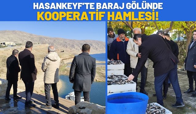 Hasankeyf’te Baraj Gölünde Kooperatif Hamlesi!