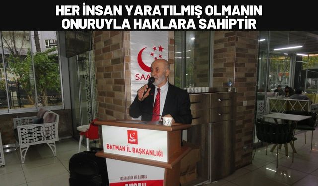 Her İnsan Yaratılmış Olmanın Onuruyla Haklara Sahiptir