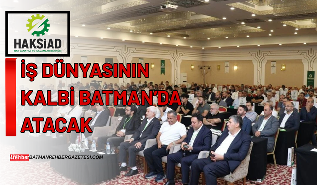 İş Dünyasının Kalbi Batman’da Atacak: HAKSİAD’dan Dev Hizmet Sektörü Zirvesi!