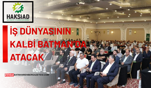 İş Dünyasının Kalbi Batman’da Atacak: HAKSİAD’dan Dev Hizmet Sektörü Zirvesi!