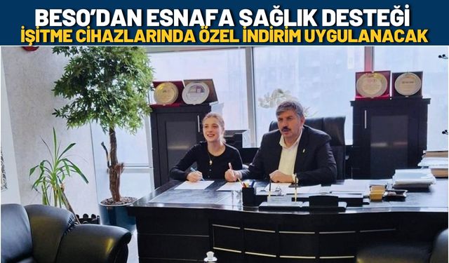 BESO’dan Esnafa Sağlık Desteği: İşitme Cihazlarında Özel İndirim Uygulanacak